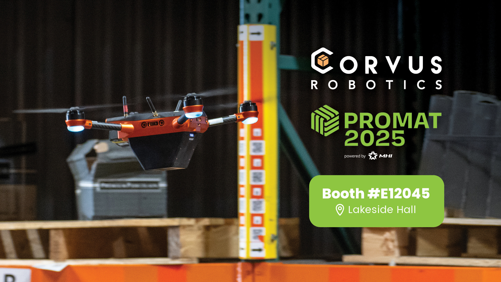 Visit Corvus Robotics at Booth #E12045 the Lakeside Hall at ProMat 2025.